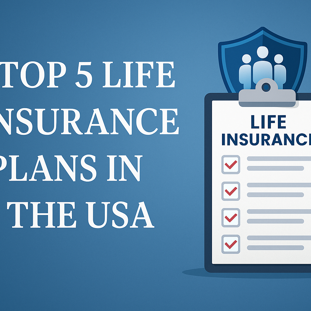 Top 5 Best Life Insurance Plans in the USA (2025 Guide)