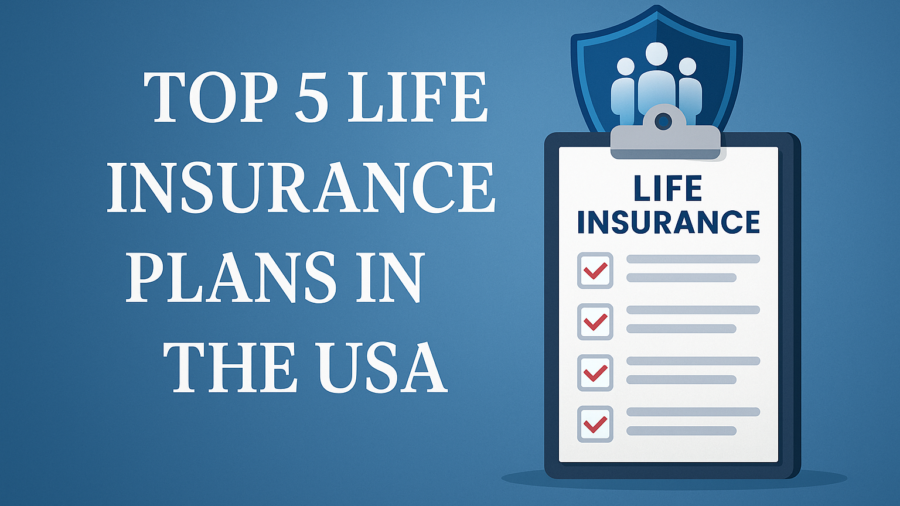 Top 5 Best Life Insurance Plans in the USA (2025 Guide)
